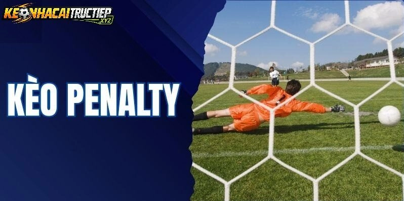 Kèo Penalty Là Gì?
